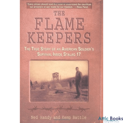 The Flame Keepers : The True Story of an American Soldier's Life in Stalog 17