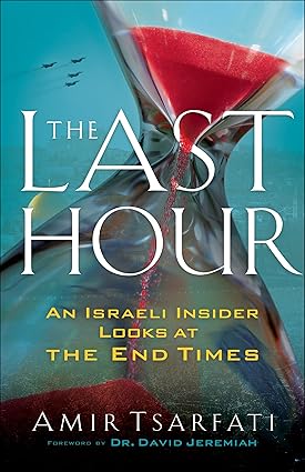 The Last Hour: An Israeli Insider Looks at the End Times book by Amir Tsarfati