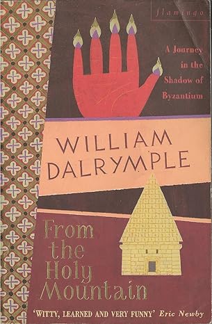 From the Holy Mountain: A Journey in the Shadow of Byzantium book by William Dalrymple