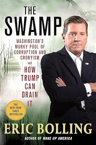 The Swamp: Washington's Murky Pool of Corruption and Cronyism and How Trump Can Drain It book by Eric Bolling