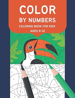 Color By Numbers Coloring Book For Kids Ages 8-12