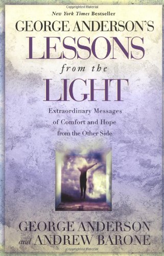 George Anderson's Lessons from the Light: Extraordinary Messages of Comfort and Hope from the Other Side book by George Anderson