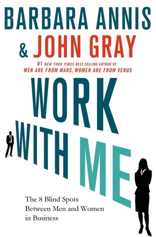 Work with Me: The 8 Blind Spots Between Men and Women in Business book by Barbara Annis