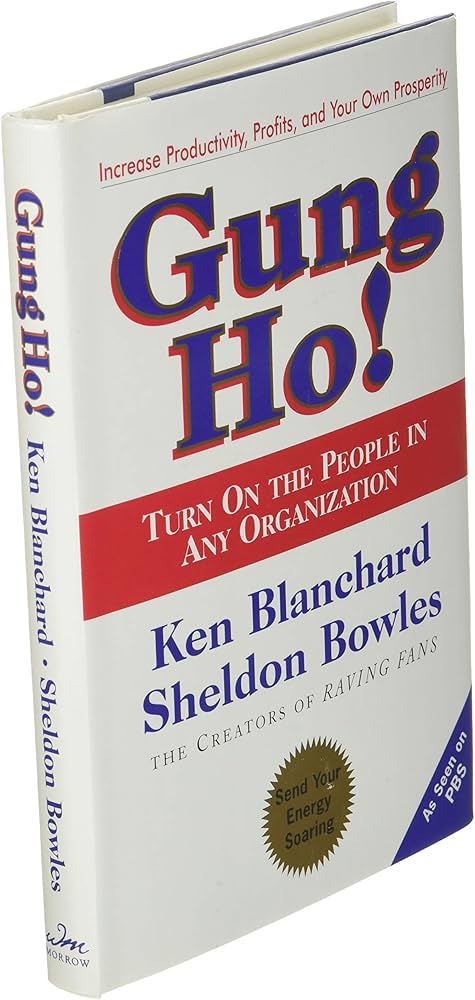 Gung Ho! Turn On the People in Any Organization