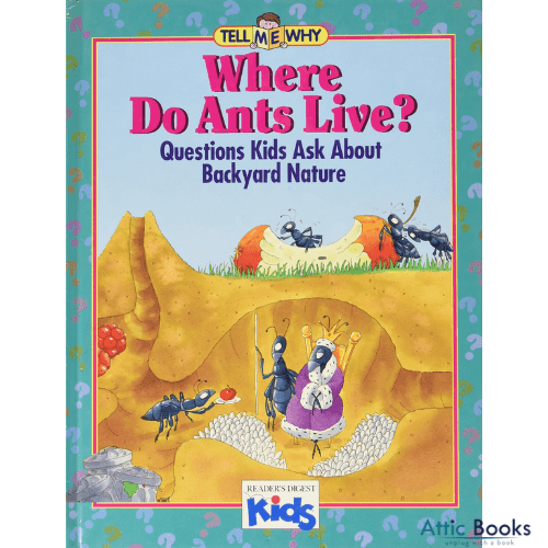 Where Do Ants Live? : Questions Kids Ask about Backyard Nature