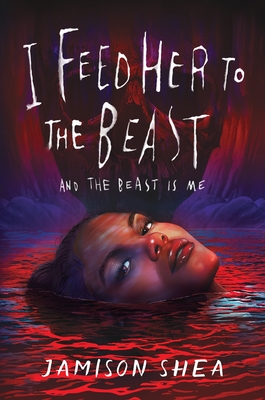 I Feed Her to the Beast and the Beast Is Me book by Jamison Shea