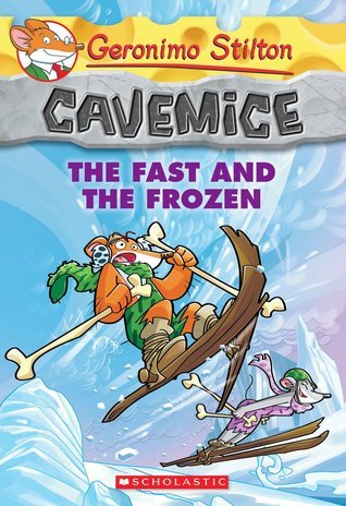 Geronimo Stilton Cavemice #4: The Fast and the Frozen book by Geronimo Stilton