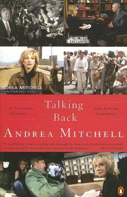 Talking Back: . . . to Presidents, Dictators, and Assorted Scoundrels book by Andrea Mitchell