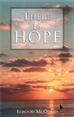 There is Hope book by Elwood McQuaid