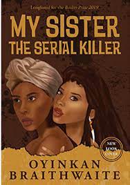 My Sister, the Serial Killer by Oyinkan Braithwaite