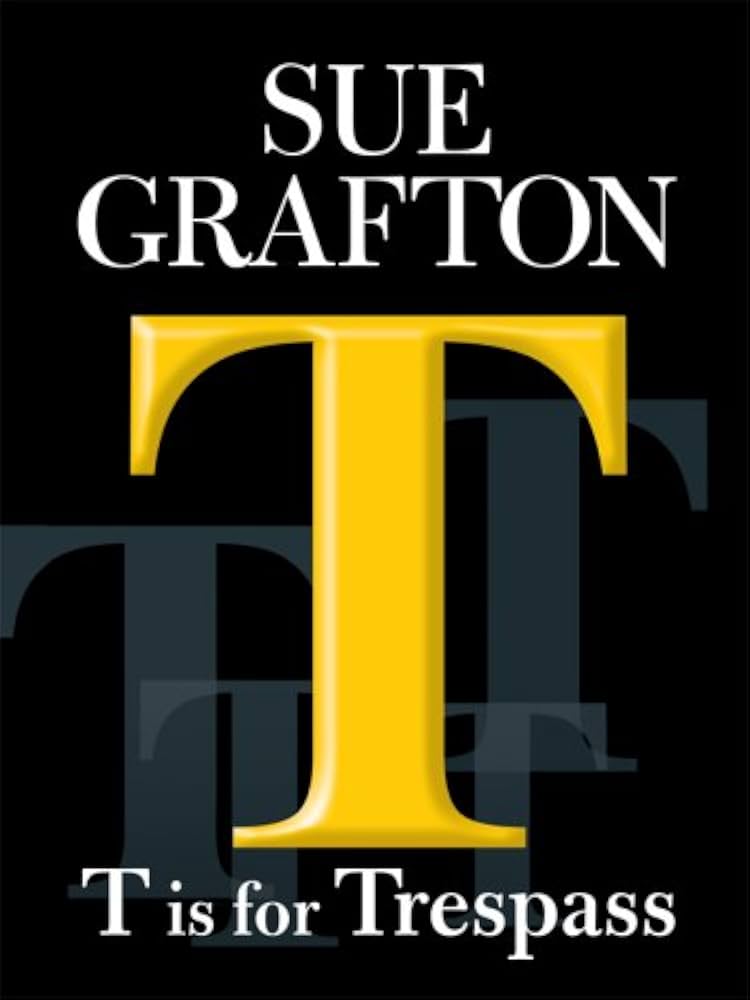 Kinsey Millhone #20: T is for Trespass book by Sue Grafton