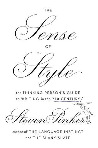 The Sense of Style: The Thinking Person's Guide to Writing in the 21st Century book by Steven Pinker