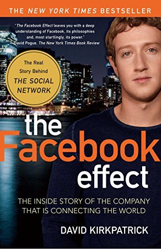 The Facebook Effect: The Inside Story of the Company That Is Connecting the World book by David Kirkpatrick