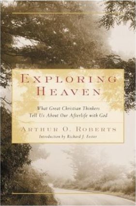 Exploring Heaven by Arthur O. Roberts