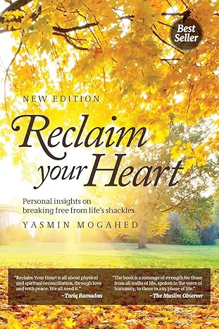 Reclaim Your Heart: Personal Insights on Braking Free from Life's Shackles  book by Yasmin Mogahed