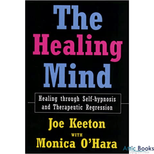 The Healing Mind: Healing Through Self-Hypnosis and Therapeutic Regression