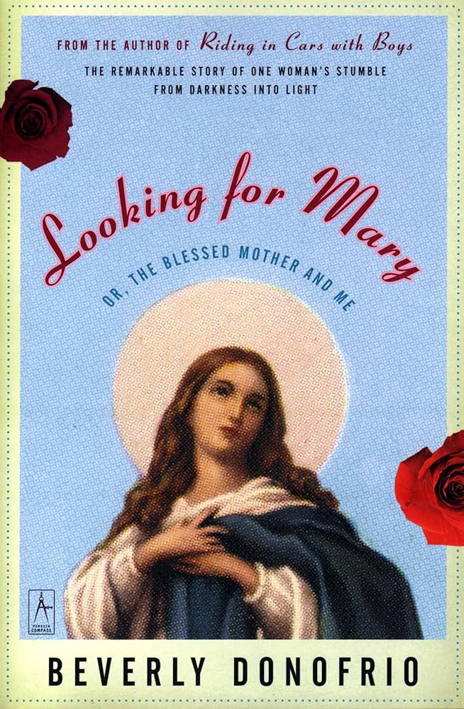 Looking for Mary: (Or, the Blessed Mother and Me) book by Beverly Donofrio