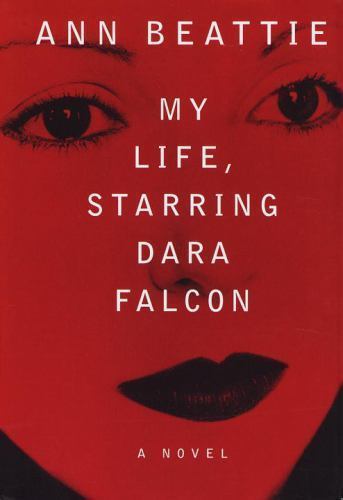 My Life, Starring Dara Falcon book by Ann Beattie