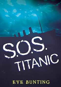 SOS Titanic Book by Eve Bunting