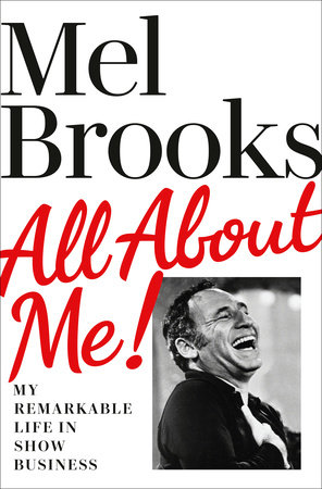 All About Me! My Remarkable Life in Show Business book by Mel Brooks