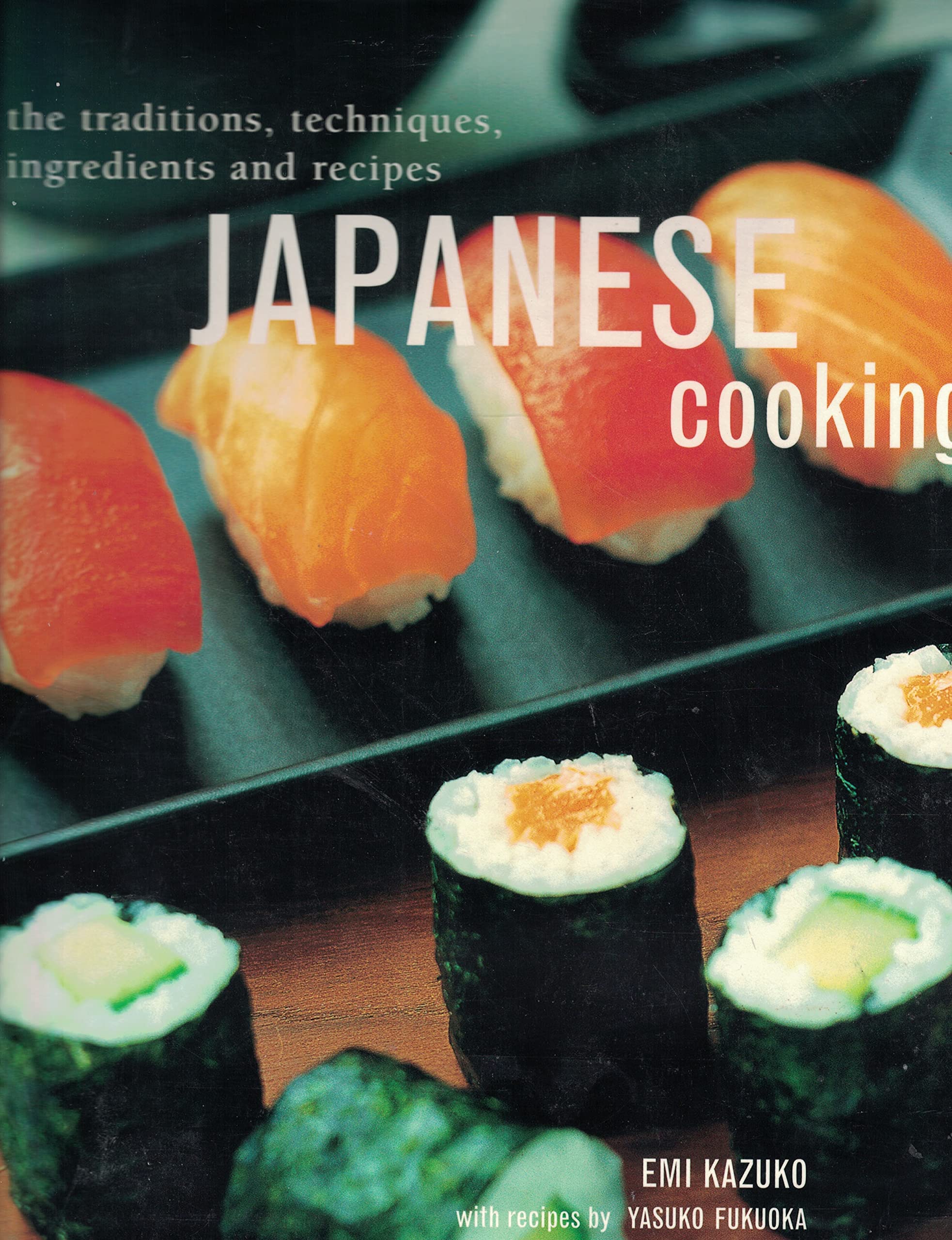 Japanese Cooking, the Traditions, Techniques, Ingredients and Recipes book by Emi Kazuko
