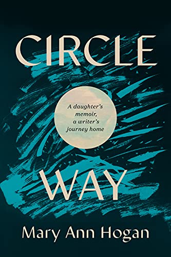 Circle Way: A Daughter's Memoir, a Writer's Journey Hom