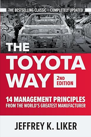The Toyota Way, Second Edition: 14 Management Principles from the World's Greatest Manufacturer book by Jeffrey K. Liker