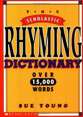 The Scholastic Rhyming Dictionary book by Sue Young