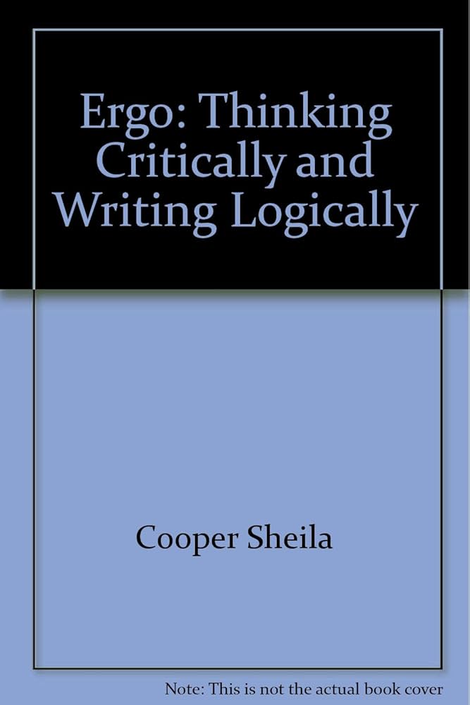 Ergo: Thinking Critically and Writing Logically book by Sheila Cooper