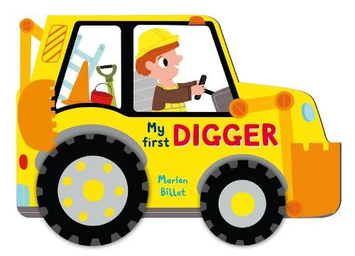 Whizzy Wheels: My First Digger - Whizzy Wheels (Board book) by Marion Billet