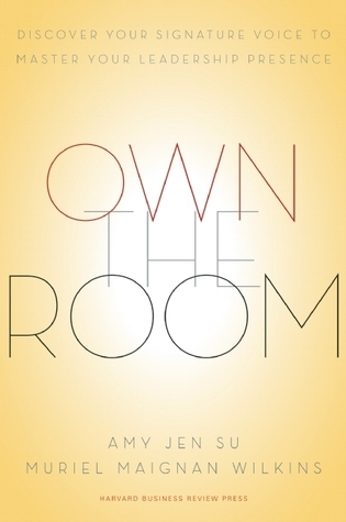 Own the Room: Discover Your Signature Voice to Master Your Leadership Presence book by Amy Jen Su