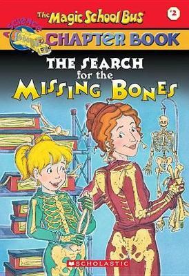 The Magic School Bus Science Chapter Books #2: The Search for the Missing Bones