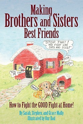 Making Brothers and Sisters Best Friends book by Sarah Mally