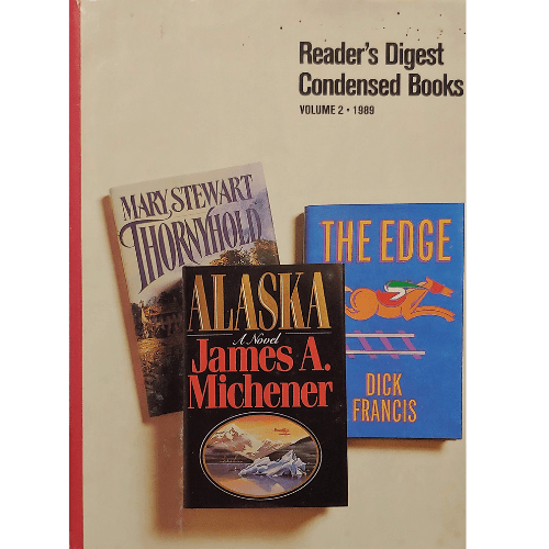 Reader's Digest Condensed Books Volume 2 1989: Thornyhold by Mary Stewart; Alaska by James A Michener and The Edge by Dick Francis.