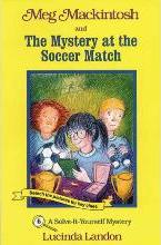 Meg Mackintosh and the Mystery at the Soccer Match - title #6 : A Solve-It-Yourself Mystery