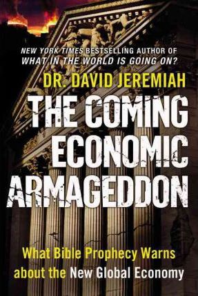 The Coming Economic Armageddon : What Bible Prophecy Warns about the New Global Economy