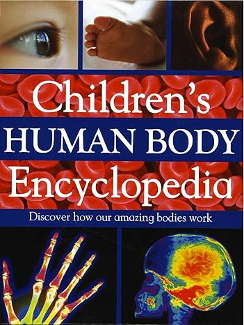 Children's Human Body Encyclopedia: Discover How our amazing bodies work