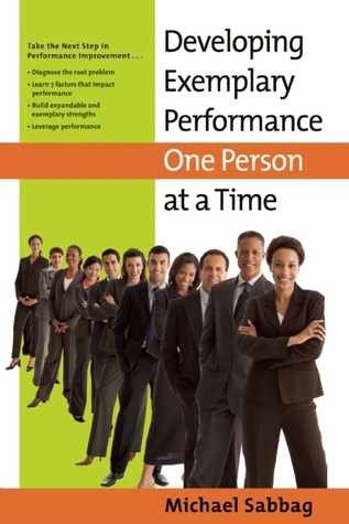 Developing Exemplary Performance One Person at a Time book by Michael Sabbag