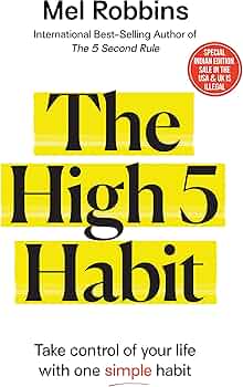 The High 5 Habit: Take Control of Your Life with One Simple Habit book by Mel Robbins
