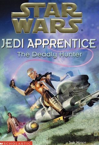 Star Wars: Jedi Apprentice #11 Star Wars: The Deadly Hunter book by Jude Watson