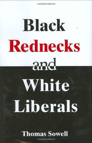 Black Rednecks and White Liberals book by Thomas Sowell