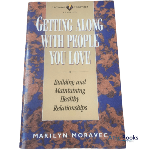Getting along with people you love: Building and maintaining healthy relationships (Growing together studies)