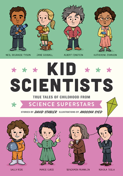 Kid Scientists: True Tales of Childhood from Science Superstars book by David Stabler