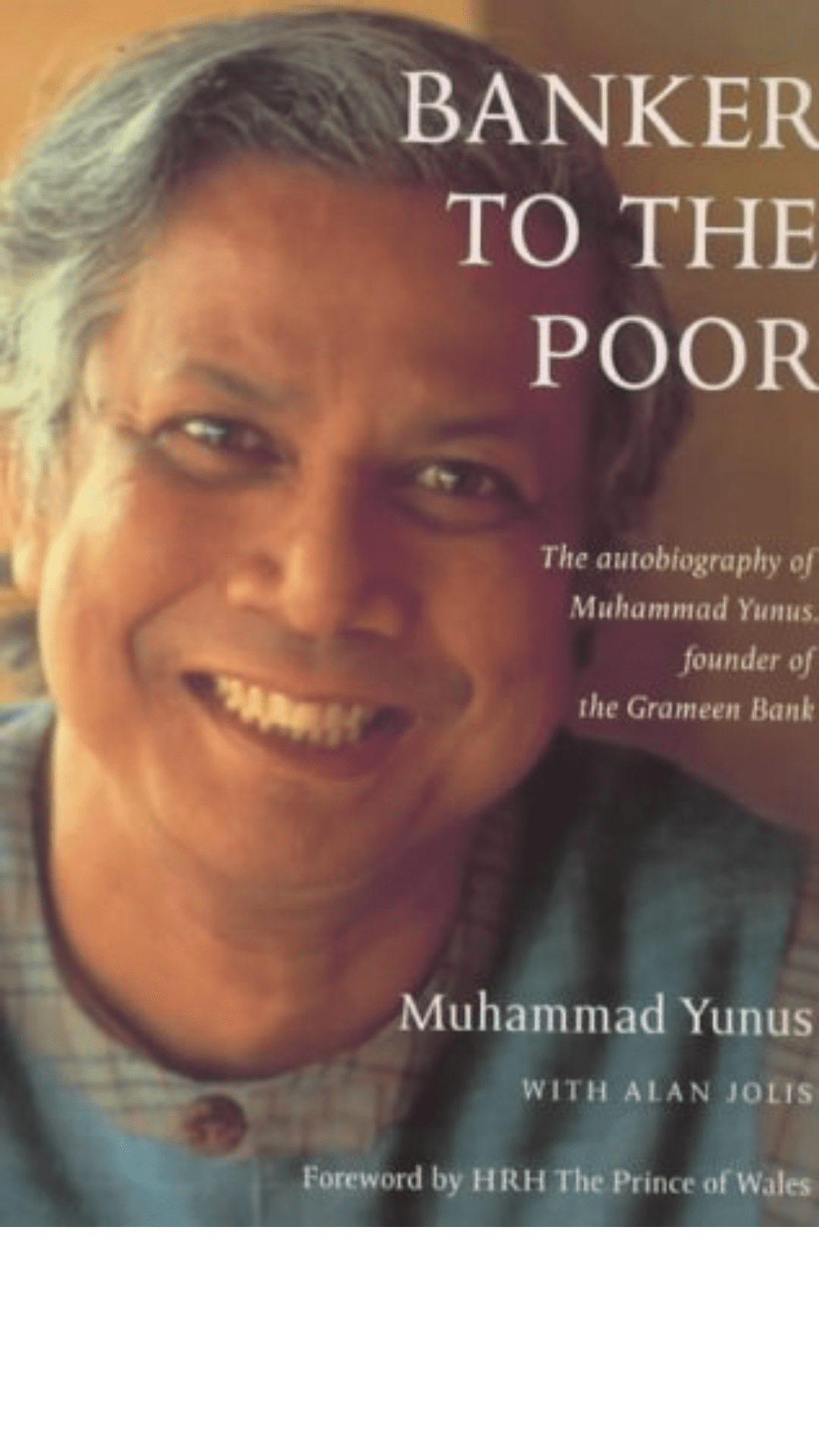 Banker to the Poor : The Autobiography of Muhammad Yunus, Founder of the Grameen Bank
