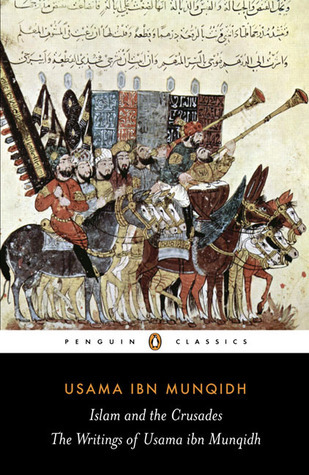 Islam and the Crusades: The Writings of Usama ibn Munqidh book by Usamah ibn Munqidh