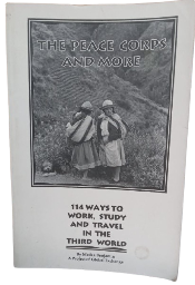 The Peace Corps and More: 114 Ways to Work, Study and Travel at Home & Abroad  Book By Medea Benjamin