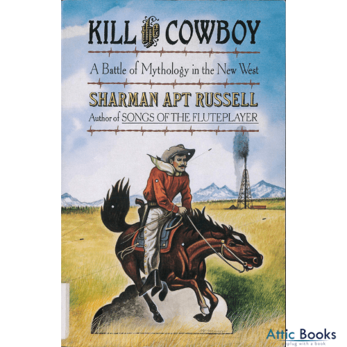 Kill the Cowboy : A Battle of Mythology in the New West