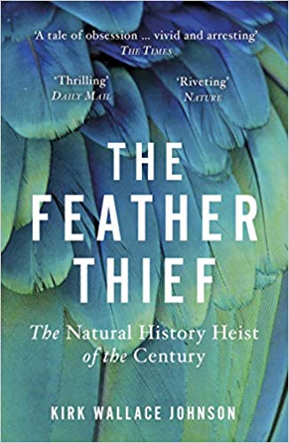 The Feather Thief: Beauty, Obsession, and the Natural History Heist of the Century book by Kirk Wallace Johnson