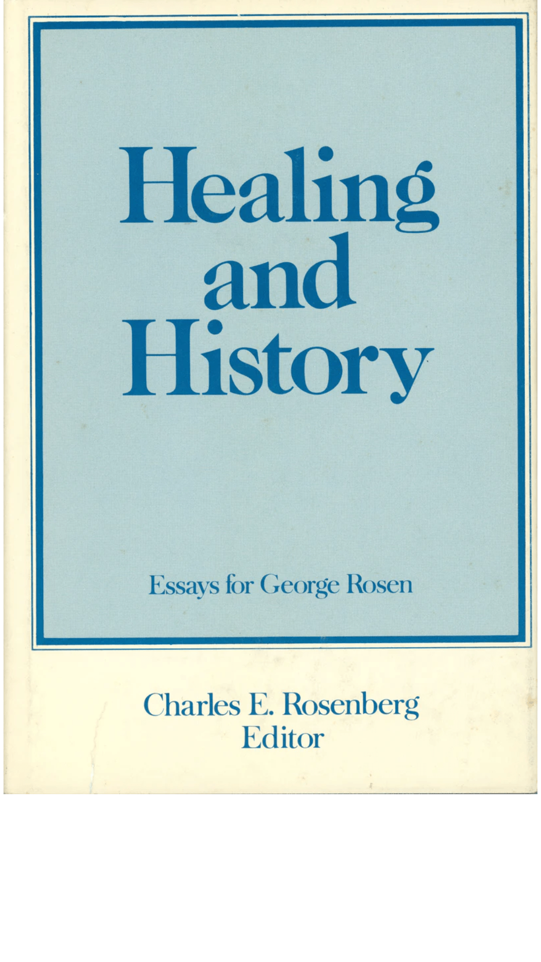 Healing and history: Essays for George Rosen