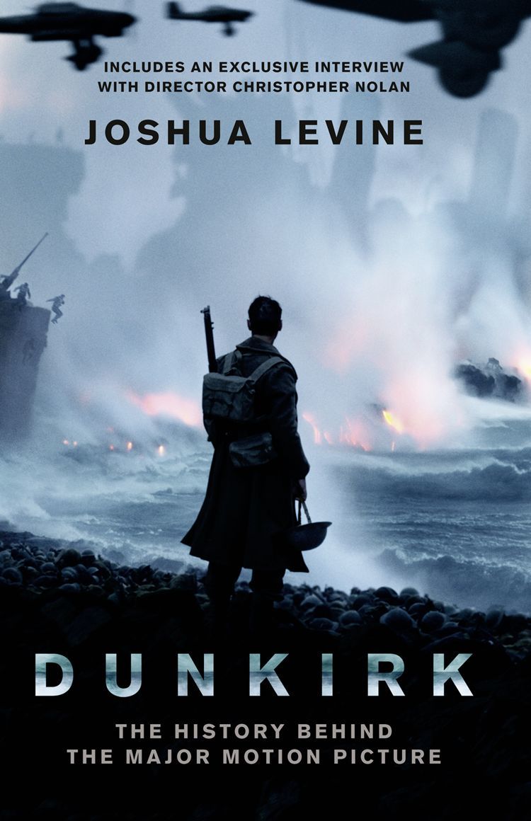 Dunkirk: The History Behind the Major Motion Picture book by Joshua Levine